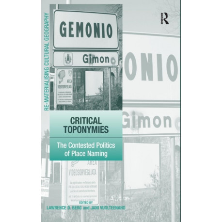 Critical Toponymies: The Contested Politics of Place Naming