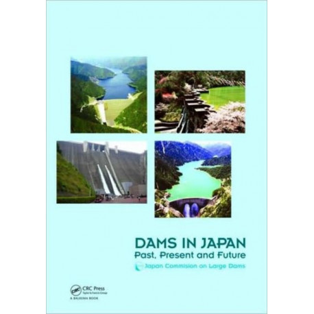 Dams in Japan: Past, Present and Future