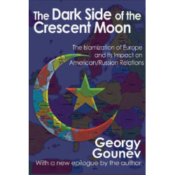 The Dark Side of the Crescent Moon: The Islamization of Europe and its Impact on American/Russian Relations