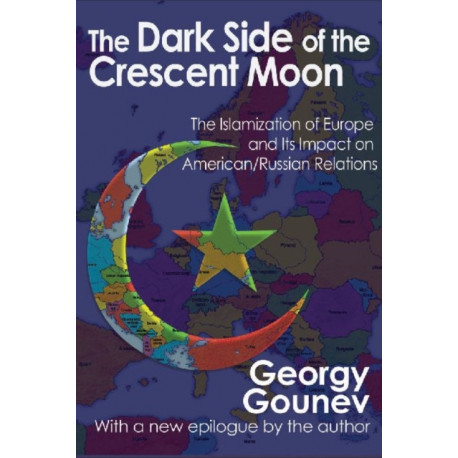 The Dark Side of the Crescent Moon: The Islamization of Europe and its Impact on American/Russian Relations