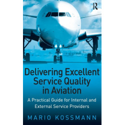 Delivering Excellent Service Quality in Aviation: A Practical Guide for Internal and External Service Providers