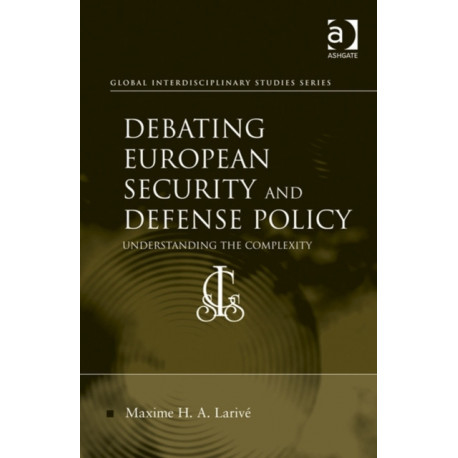 Debating European Security and Defense Policy: Understanding the Complexity
