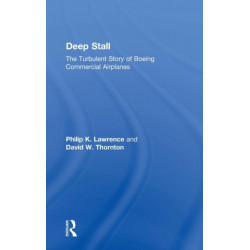 Deep Stall: The Turbulent Story of Boeing Commercial Airplanes