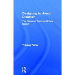 Designing To Avoid Disaster: The Nature of Fracture-Critical Design