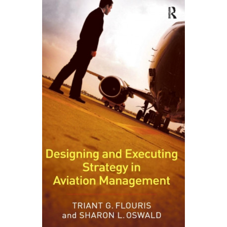 Designing and Executing Strategy in Aviation Management