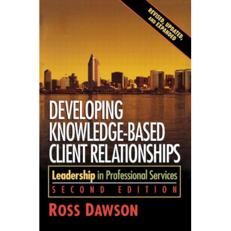 Developing Knowledge-Based Client Relationships: Leadership in Professional Services