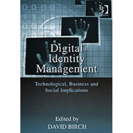 Digital Identity Management: Technological, Business and Social Implications