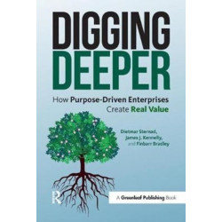 Digging Deeper: How Purpose-Driven Enterprises Create Real Value