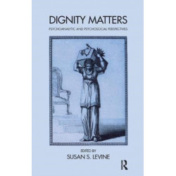 Dignity Matters: Psychoanalytic and Psychosocial Perspectives