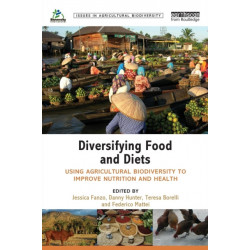 Diversifying Food and Diets: Using Agricultural Biodiversity to Improve Nutrition and Health