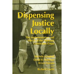 Dispensing Justice Locally: The Implementation and Effects of the Midtown Cummunity Court