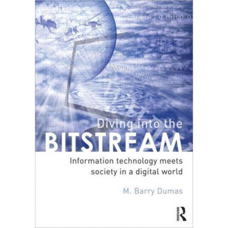 Diving Into the Bitstream: Information Technology Meets Society in a Digital World