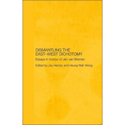 Dismantling the East-West Dichotomy: Essays in Honour of Jan van Bremen