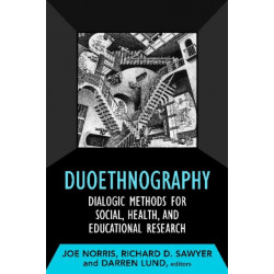 Duoethnography: Dialogic Methods for Social, Health, and Educational Research