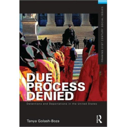 Due Process Denied: Detentions and Deportations in the United States