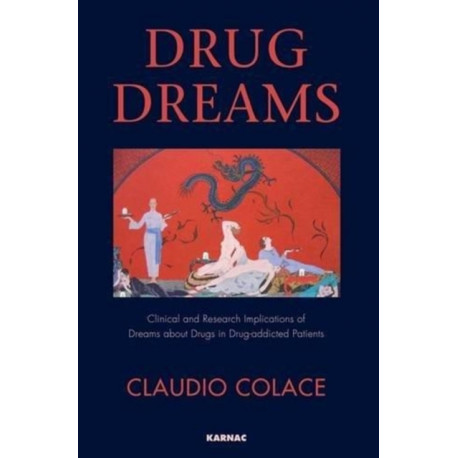 Drug Dreams: Clinical and Research Implications of Dreams about Drugs in Drug-addicted Patients