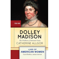 Dolley Madison: The Problem of National Unity