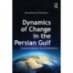Dynamics of Change in the Persian Gulf: Political Economy, War and Revolution