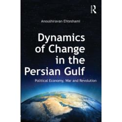 Dynamics of Change in the Persian Gulf: Political Economy, War and Revolution