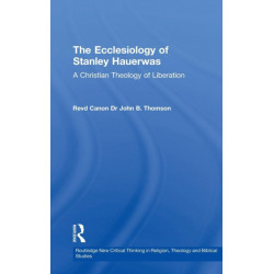 The Ecclesiology of Stanley Hauerwas: A Christian Theology of Liberation