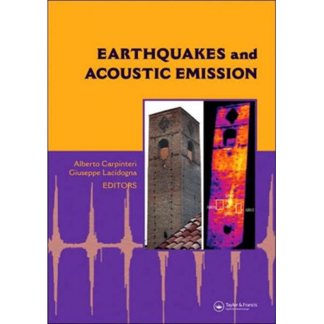 Earthquakes and Acoustic Emission: Selected Papers from the 11th International Conference on Fracture, Turin, Italy, March 20-25, 2005