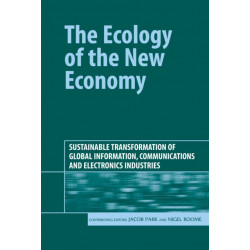 The Ecology of the New Economy: Sustainable Transformation of Global Information, Communications and Electronics Industries