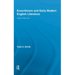 Ecocriticism and Early Modern English Literature: Green Pastures