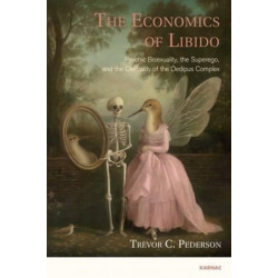The Economics of Libido: Psychic Bisexuality, the Superego, and the Centrality of the Oedipus Complex