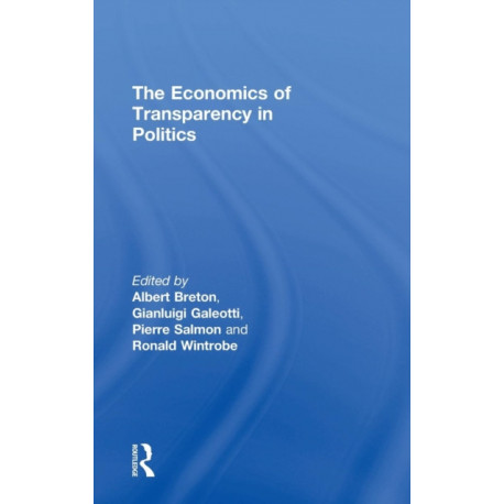 The Economics of Transparency in Politics