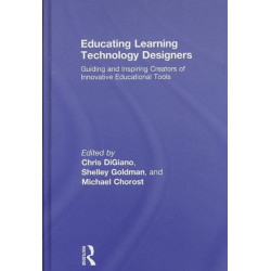 Educating Learning Technology Designers: Guiding and Inspiring Creators of Innovative Educational Tools