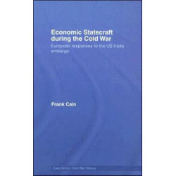 Economic Statecraft during the Cold War: European Responses to the US Trade Embargo