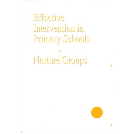 Effective Intervention in Primary Schools: Nurture Groups