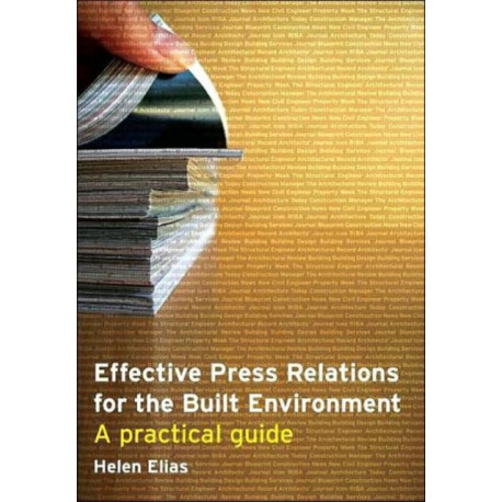 Effective Press Relations for the Built Environment: A Practical Guide