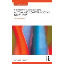The Effective Teacher's Guide to Autism and Communication Difficulties: Practical strategies