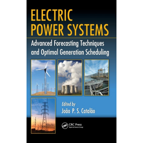 Electric Power Systems: Advanced Forecasting Techniques and Optimal Generation Scheduling