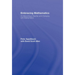 Embracing Mathematics: On Becoming a Teacher and Changing with Mathematics