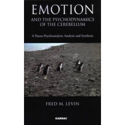 Emotion and the Psychodynamics of the Cerebellum: A Neuro-Psychoanalytic Analysis and Synthesis