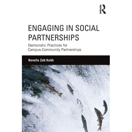 Engaging in Social Partnerships: Democratic Practices for Campus-Community Partnerships