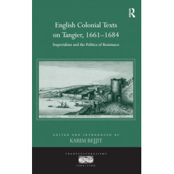 English Colonial Texts on Tangier, 1661-1684: Imperialism and the Politics of Resistance