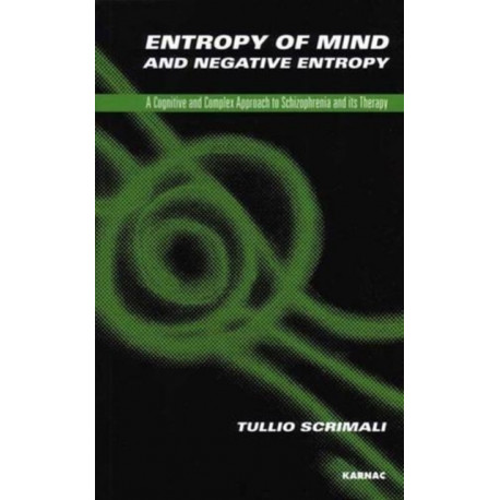 Entropy of Mind and Negative Entropy: A Cognitive and Complex Approach to Schizophrenia and its Therapy