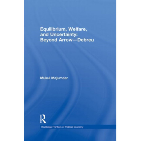 Equilibrium, Welfare and Uncertainty: Beyond Arrow-Debreu