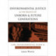 Environmental Justice and the Rights of Unborn and Future Generations: Law, Environmental Harm and the Right to Health