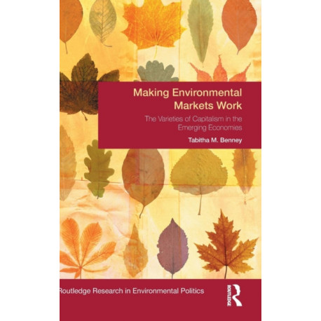 Making Environmental Markets Work: The Varieties of Capitalism in Emerging Economies