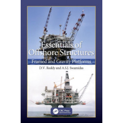 Essentials of Offshore Structures: Framed and Gravity Platforms