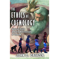 The Ethics of Cosmology: Natural Right and the Rediscovery of Design