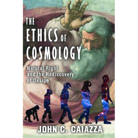 The Ethics of Cosmology: Natural Right and the Rediscovery of Design