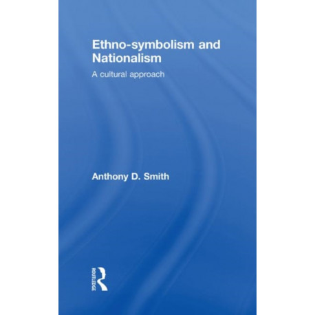 Ethno-symbolism and Nationalism: A Cultural Approach