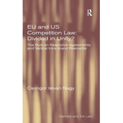EU and US Competition Law: Divided in Unity?: The Rule on Restrictive Agreements and Vertical Intra-brand Restraints