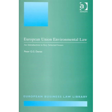 European Union Environmental Law: An Introduction to Key Selected Issues