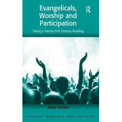 Evangelicals, Worship and Participation: Taking a Twenty-First Century Reading